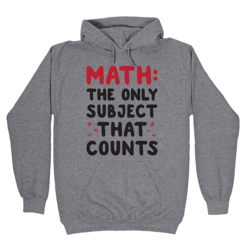 Math: The Only Subject That Counts Hooded Sweatshirt