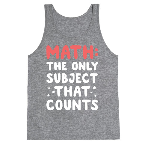 Math: The Only Subject That Counts Tank Top