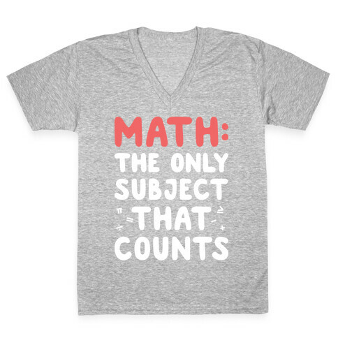 Math: The Only Subject That Counts V-Neck Tee Shirt