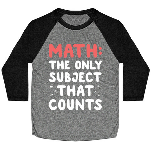 Math: The Only Subject That Counts Baseball Tee