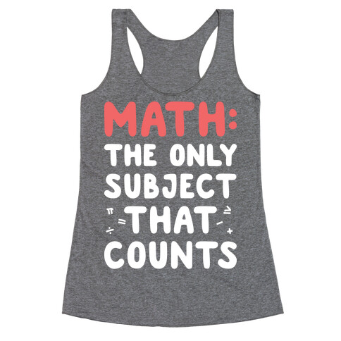 Math: The Only Subject That Counts Racerback Tank Top