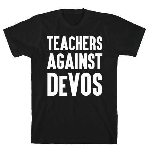 Teachers Against DeVos T-Shirt