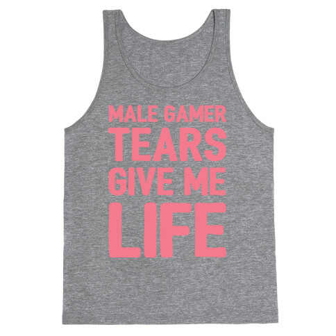 Male Gamer Tears Give Me Life Tank Top