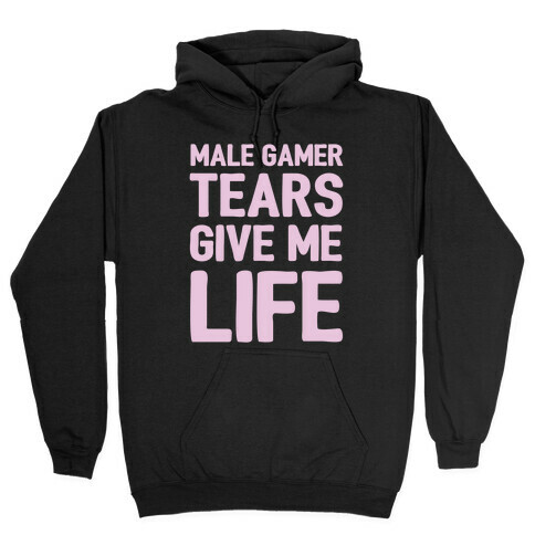 Male Gamer Tears Give Me Life Hooded Sweatshirt