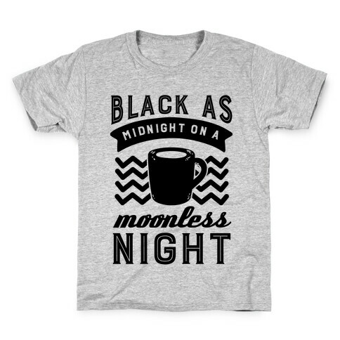 Black As Midnight On A Moonless Night Kids T-Shirt
