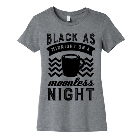 Black As Midnight On A Moonless Night Womens T-Shirt