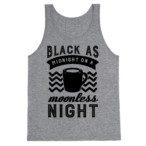 Black As Midnight On A Moonless Night Tank Top