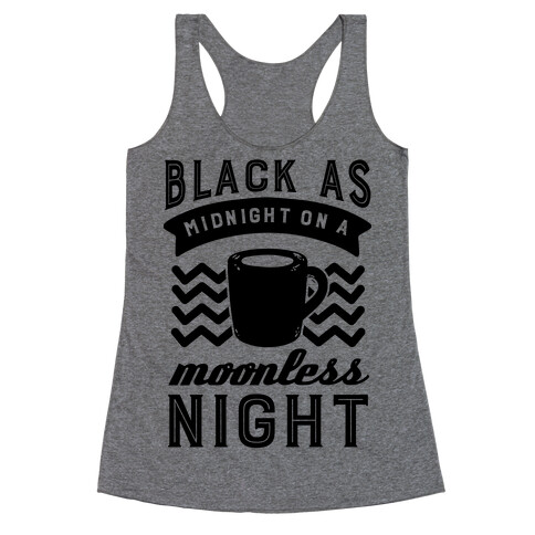 Black As Midnight On A Moonless Night Racerback Tank Top