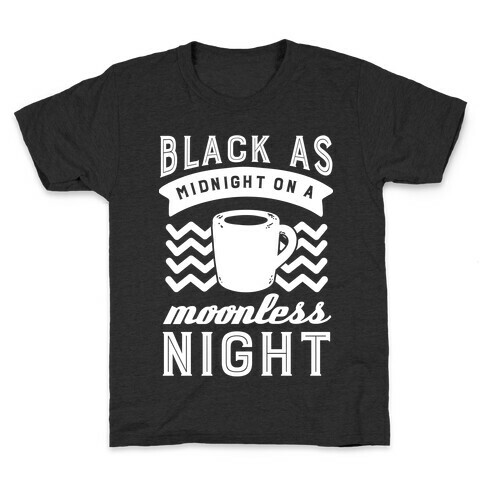 Black As Midnight On A Moonless Night Kids T-Shirt