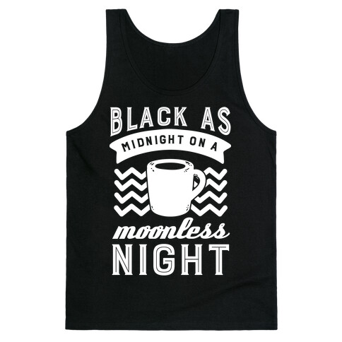 Black As Midnight On A Moonless Night Tank Top