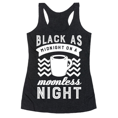 Black As Midnight On A Moonless Night Racerback Tank Top