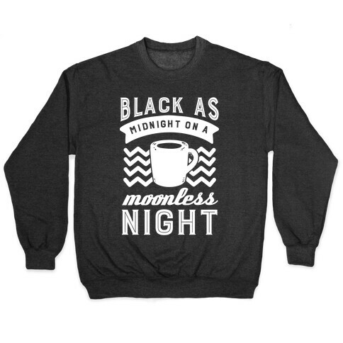 Black As Midnight On A Moonless Night Pullover