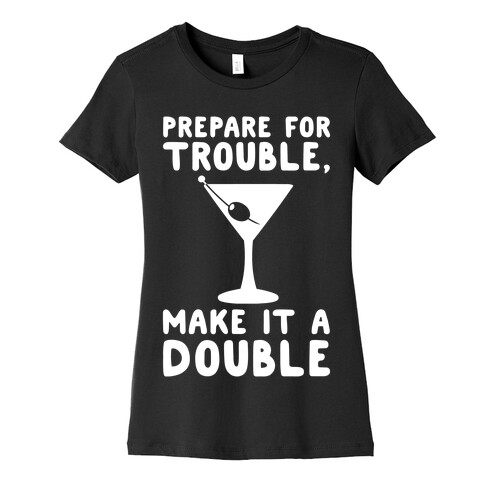 Prepare For Trouble Make It A Double White Print Womens T-Shirt