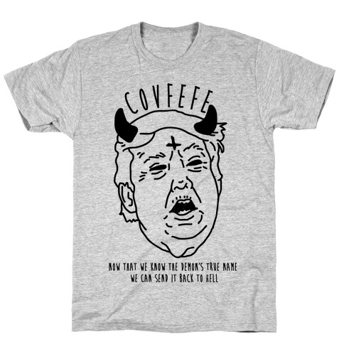Covfefe Now that We Know The Demon's True Name T-Shirt