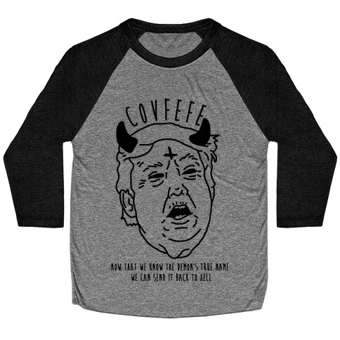 Covfefe Now that We Know The Demon's True Name Baseball Tee