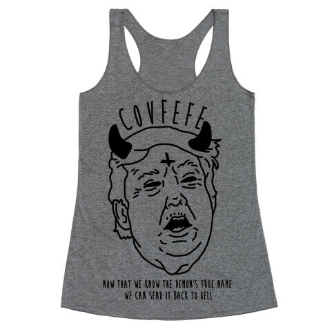 Covfefe Now that We Know The Demon's True Name Racerback Tank Top