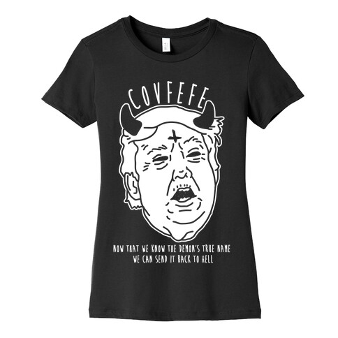 Covfefe Now that We Know The Demon's True Name Womens T-Shirt