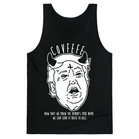 Covfefe Now that We Know The Demon's True Name Tank Top