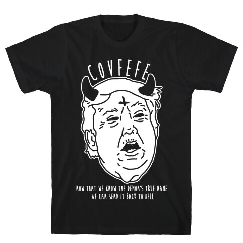 Covfefe Now that We Know The Demon's True Name T-Shirt