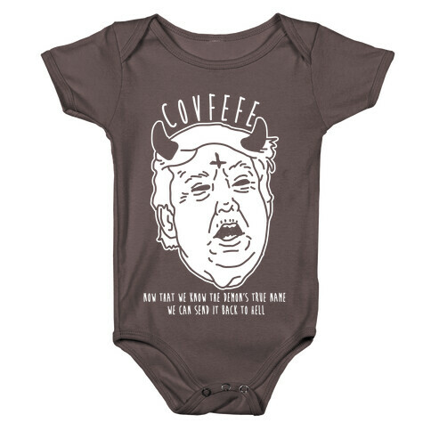 Covfefe Now that We Know The Demon's True Name Baby One-Piece