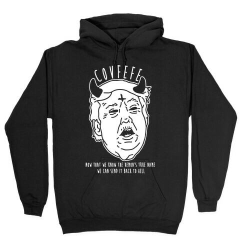 Covfefe Now that We Know The Demon's True Name Hooded Sweatshirt