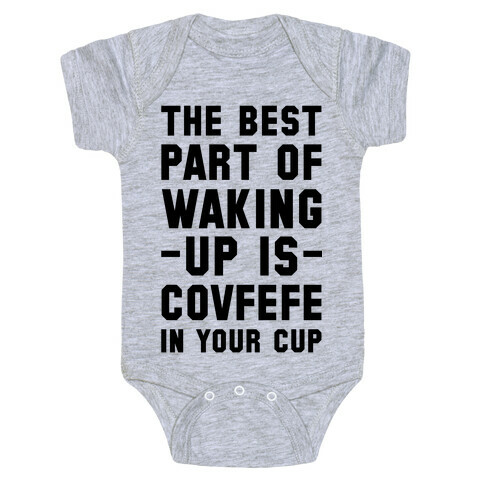 The Best Part Of Waking Up Is Covefefe Baby One-Piece