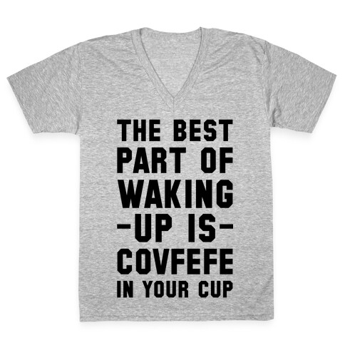 The Best Part Of Waking Up Is Covefefe V-Neck Tee Shirt