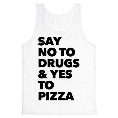 Say No to Drugs and Yes to Pizza Tank Top