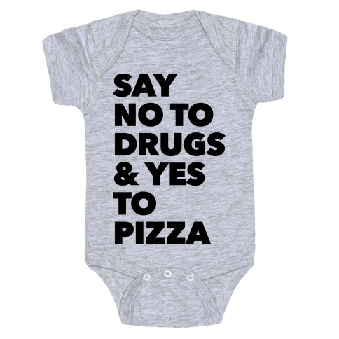 Say No to Drugs and Yes to Pizza Baby One-Piece