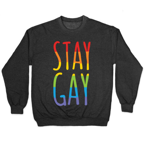 Stay Gay Pullover