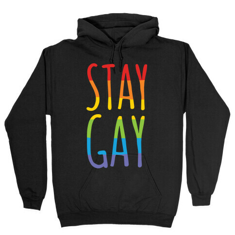 Stay Gay Hooded Sweatshirt