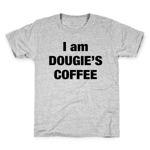 I Am Dougie's Coffee Kids T-Shirt