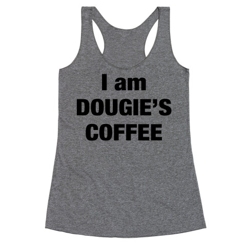 I Am Dougie's Coffee Racerback Tank Top