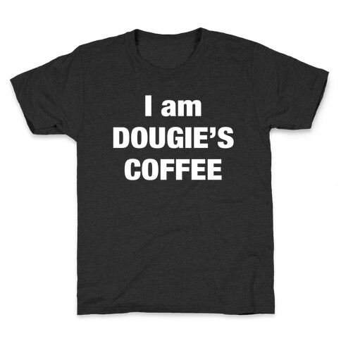 I Am Dougie's Coffee Kids T-Shirt