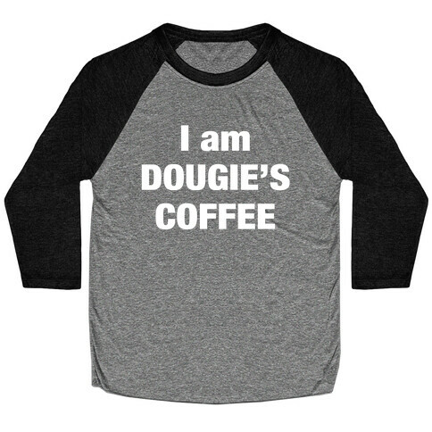 I Am Dougie's Coffee Baseball Tee