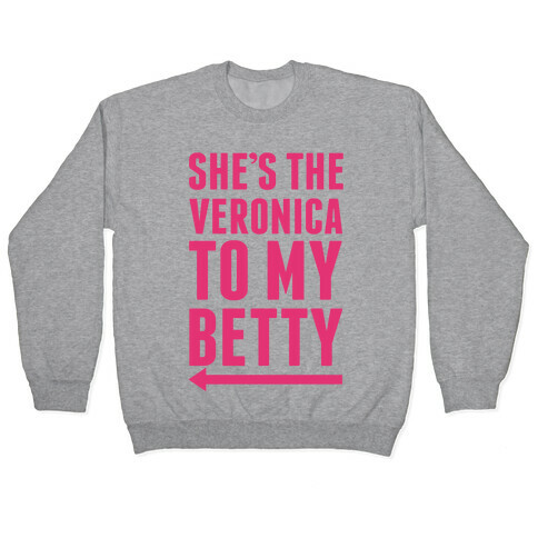 She's The Veronica To My Betty Pair 1 Pullover