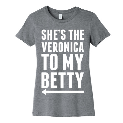 She's The Veronica To My Betty Pair 1 Womens T-Shirt