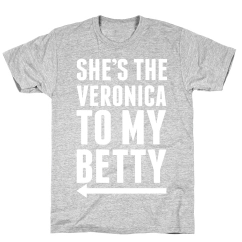 She's The Veronica To My Betty Pair 1 T-Shirt