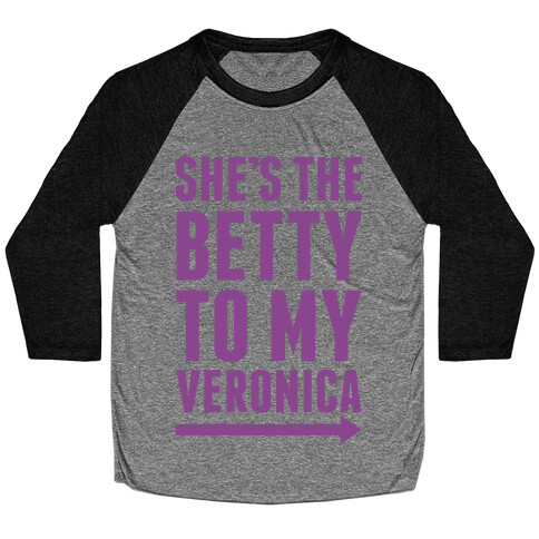 She's The Betty To My Veronica Pair 2 Baseball Tee