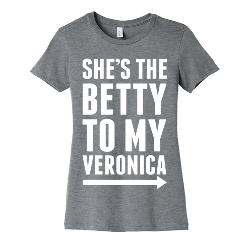 She's The Betty To My Veronica Pair 2 Womens T-Shirt