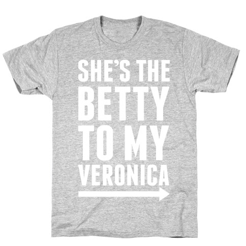 She's The Betty To My Veronica Pair 2 T-Shirt