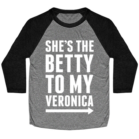 She's The Betty To My Veronica Pair 2 Baseball Tee