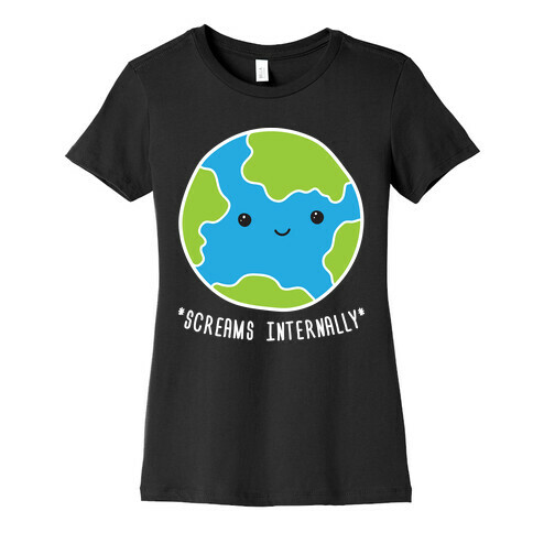 Earth Screams Internally Womens T-Shirt