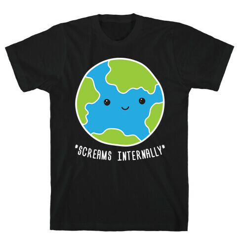 Earth Screams Internally T-Shirt