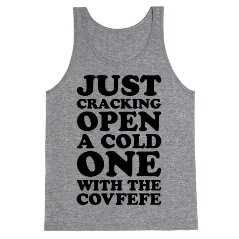 Just Cracking Open A Cold One With The Covfefe Tank Top