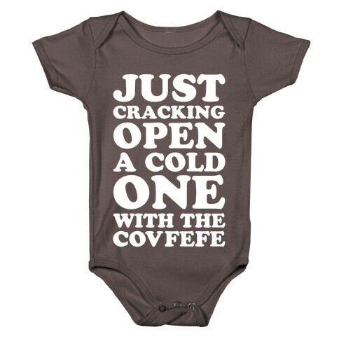 Just Cracking Open A Cold One With The Covfefe Baby One-Piece