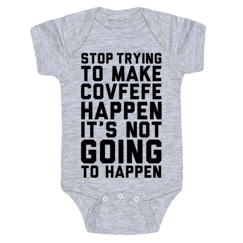 Stop Trying To Make Covefefe Happen Baby One-Piece