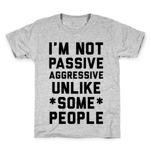 I'm Not Passive Aggressive Kids T-Shirt