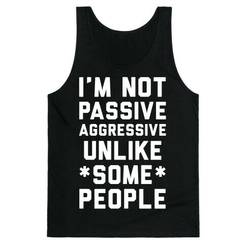 I'm Not Passive Aggressive Tank Top