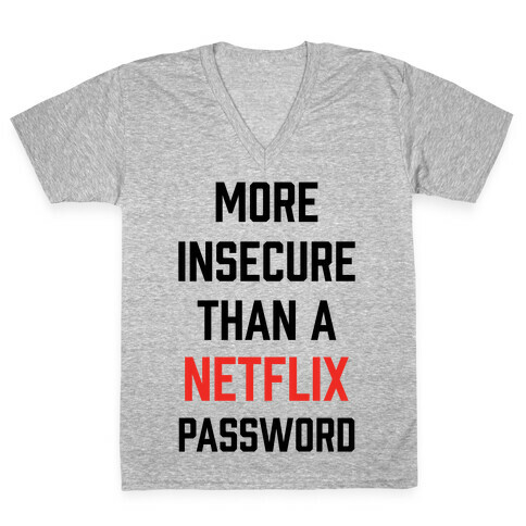More Insecure Than A Netflix Password V-Neck Tee Shirt